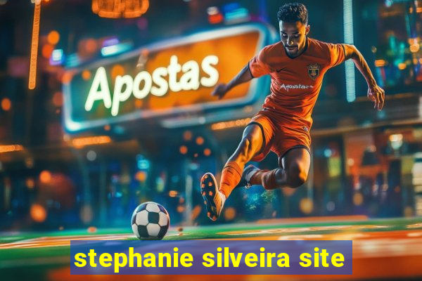 stephanie silveira site
